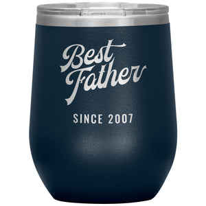 Best Father Since 2007 - 12oz Insulated Wine Tumbler