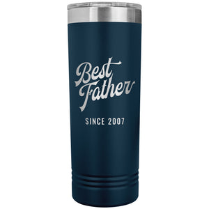Best Father Since 2007 - 22oz Insulated Skinny Tumbler