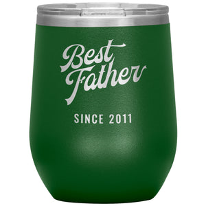 Best Father Since 2011 - 12oz Insulated Wine Tumbler