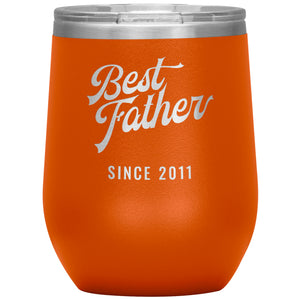 Best Father Since 2011 - 12oz Insulated Wine Tumbler