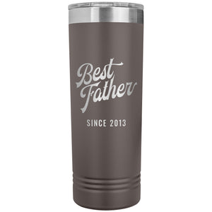 Best Father Since 2013 - 22oz Insulated Skinny Tumbler