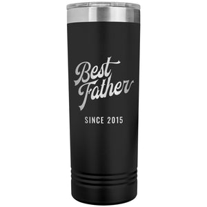 Best Father Since 2015 - 22oz Insulated Skinny Tumbler