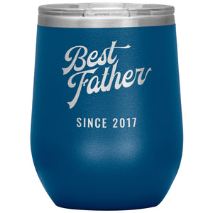 Best Father Since 2017 - 12oz Insulated Wine Tumbler