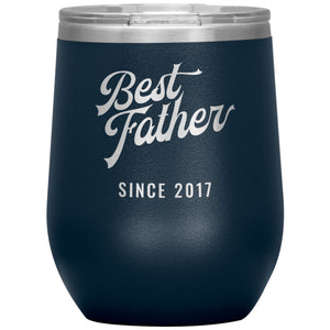 Best Father Since 2017 - 12oz Insulated Wine Tumbler