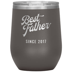 Best Father Since 2017 - 12oz Insulated Wine Tumbler