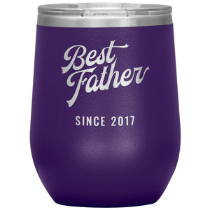 Best Father Since 2017 - 12oz Insulated Wine Tumbler
