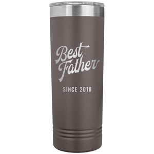 Best Father Since 2018 - 22oz Insulated Skinny Tumbler