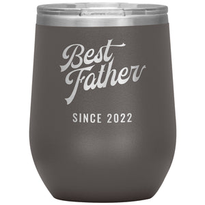 Best Father Since 2022 - 12oz Insulated Wine Tumbler
