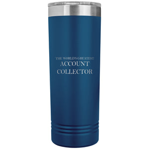 World's Greatest Account Collector v2 - 22oz Insulated Skinny Tumbler