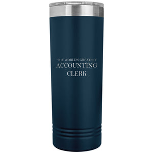 World's Greatest Accounting Clerk v2 - 22oz Insulated Skinny Tumbler