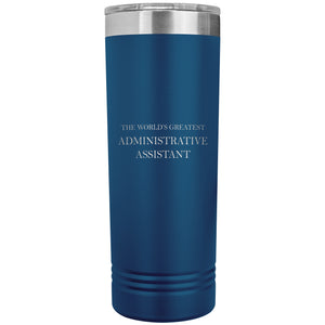 World's Greatest Administrative Assistant v2 - 22oz Insulated Skinny Tumbler