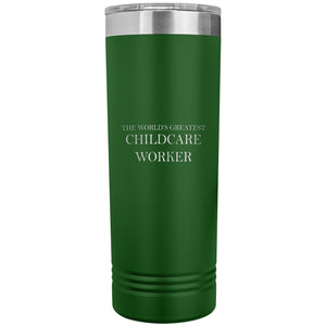 World's Greatest Childcare Worker v2 - 22oz Insulated Skinny Tumbler