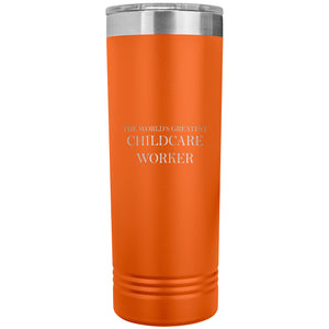 World's Greatest Childcare Worker v2 - 22oz Insulated Skinny Tumbler