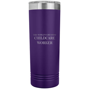 World's Greatest Childcare Worker v2 - 22oz Insulated Skinny Tumbler
