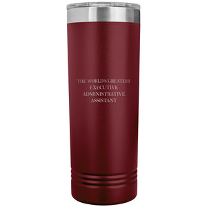 World's Greatest Executive Administrative Assistant v2 - 22oz Insulated Skinny Tumbler