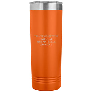 World's Greatest Executive Administrative Assistant v2 - 22oz Insulated Skinny Tumbler