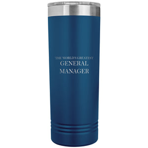 World's Greatest General Manager v2 - 22oz Insulated Skinny Tumbler