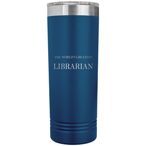World's Greatest Librarian v2 - 22oz Insulated Skinny Tumbler
