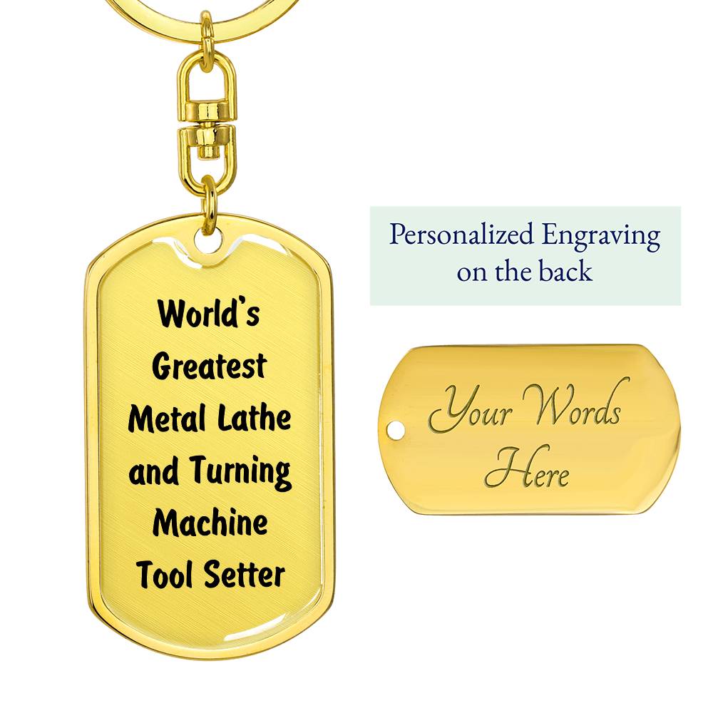 World's Greatest Metal Lathe and Turning Machine Tool Setter - Luxury Dog Tag Keychain