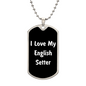 Love My English Setter v6 - Luxury Dog Tag Necklace