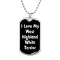 Love My West Highland White Terrier v6 - Luxury Dog Tag Necklace