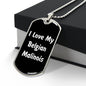Love My Belgian Malinois v6 - Luxury Dog Tag Necklace