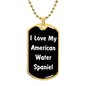 Love My American Water Spaniel v6 - 18k Gold Finished Luxury Dog Tag Necklace