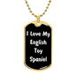 Love My English Toy Spaniel v6 - 18k Gold Finished Luxury Dog Tag Necklace