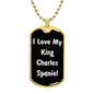 Love My King Charles Spaniel v6 - 18k Gold Finished Luxury Dog Tag Necklace