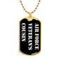 Air Force Veteran's Cousin v3 - 18k Gold Finished Luxury Dog Tag Necklace