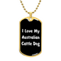 Love My Australian Cattle Dog v6 - 18k Gold Finished Luxury Dog Tag Necklace