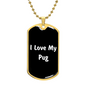 Love My Pug v6 - 18k Gold Finished Luxury Dog Tag Necklace