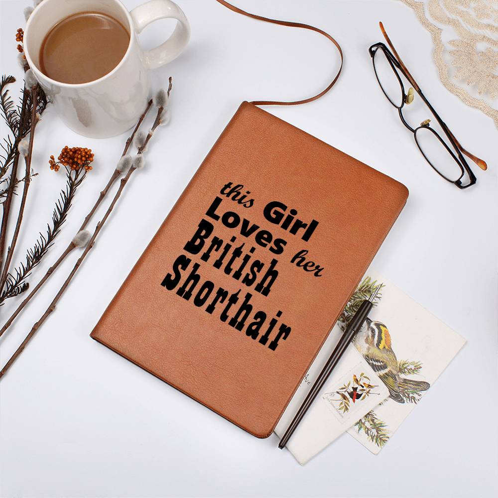 This Girl Loves Her British Shorthair b - Vegan Leather Journal