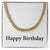 Happy Birthday - 14k Gold Finished Cuban Link Chain