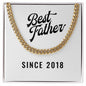 Best Father Since 2018 - 14k Gold Finished Cuban Link Chain