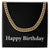Happy Birthday v2 - 14k Gold Finished Cuban Link Chain