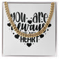 You Are Always In My Heart v2 - 14k Gold Finished Cuban Link Chain