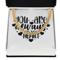 You Are Always In My Heart v2 - 14k Gold Finished Cuban Link Chain