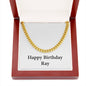 Happy Birthday Ray - 14k Gold Finished Cuban Link Chain With Mahogany Style Luxury Box