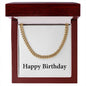 Happy Birthday - 14k Gold Finished Cuban Link Chain With Mahogany Style Luxury Box