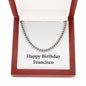 Happy Birthday Francisco - Cuban Link Chain With Mahogany Style Luxury Box