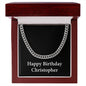 Happy Birthday Christopher v2 - Cuban Link Chain With Mahogany Style Luxury Box
