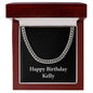 Happy Birthday Kelly v2 - Cuban Link Chain With Mahogany Style Luxury Box