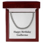 Happy Birthday Guillermo - Cuban Link Chain With Mahogany Style Luxury Box