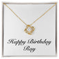 Happy Birthday Ray - 18K Yellow Gold Finish Love Knot Necklace