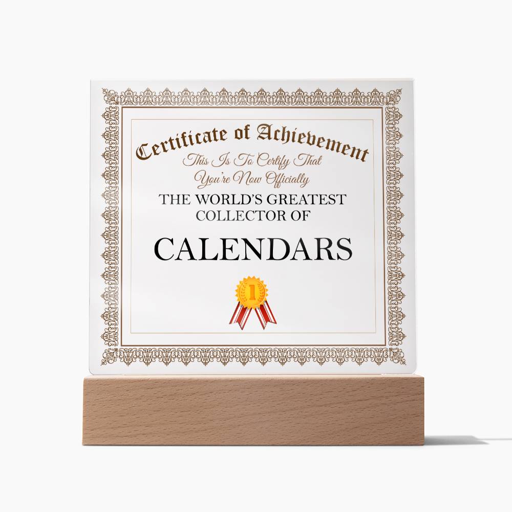 World's Greatest Collector Of Calendars - Square Acrylic Plaque