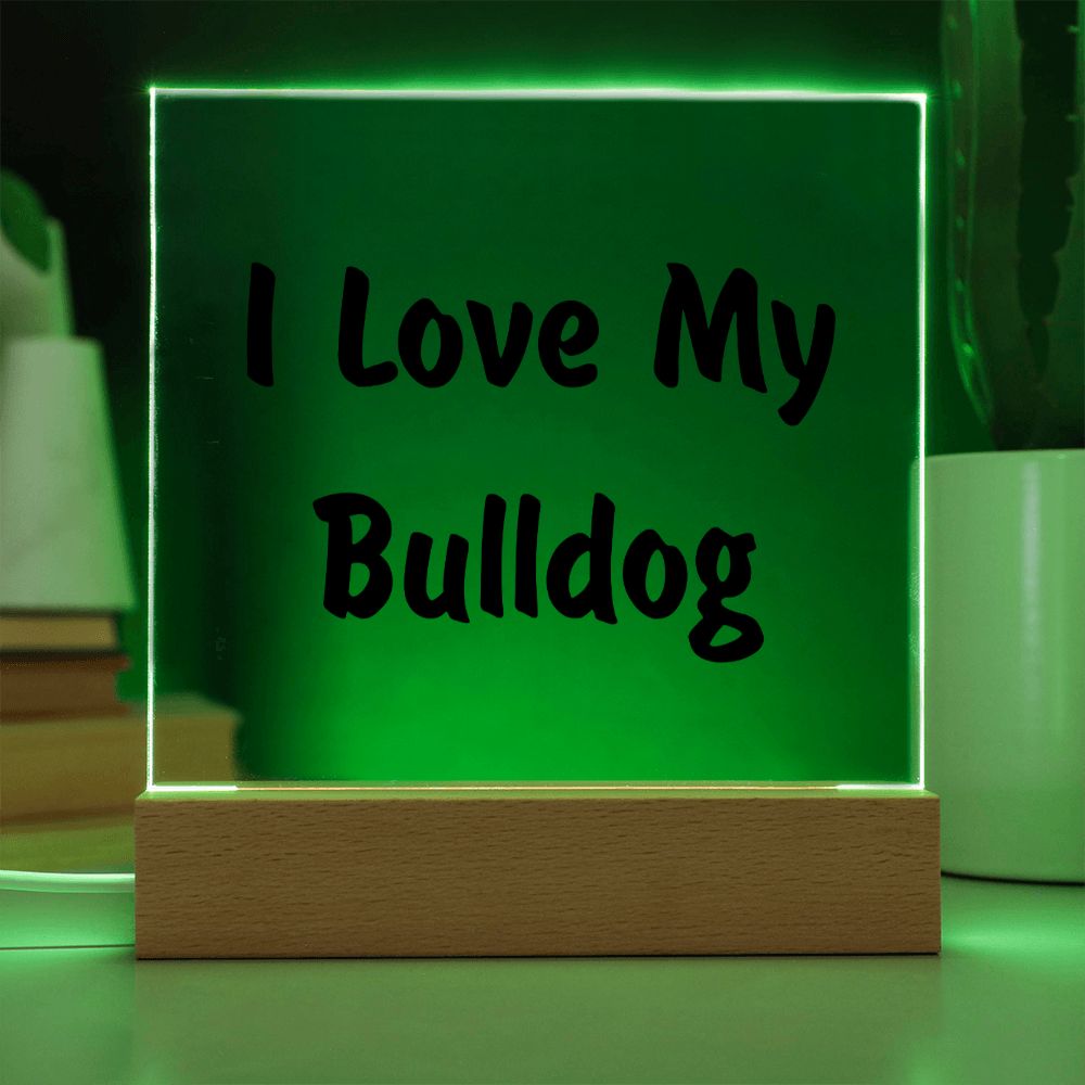 Love My Bulldog v4 - Square Acrylic Plaque