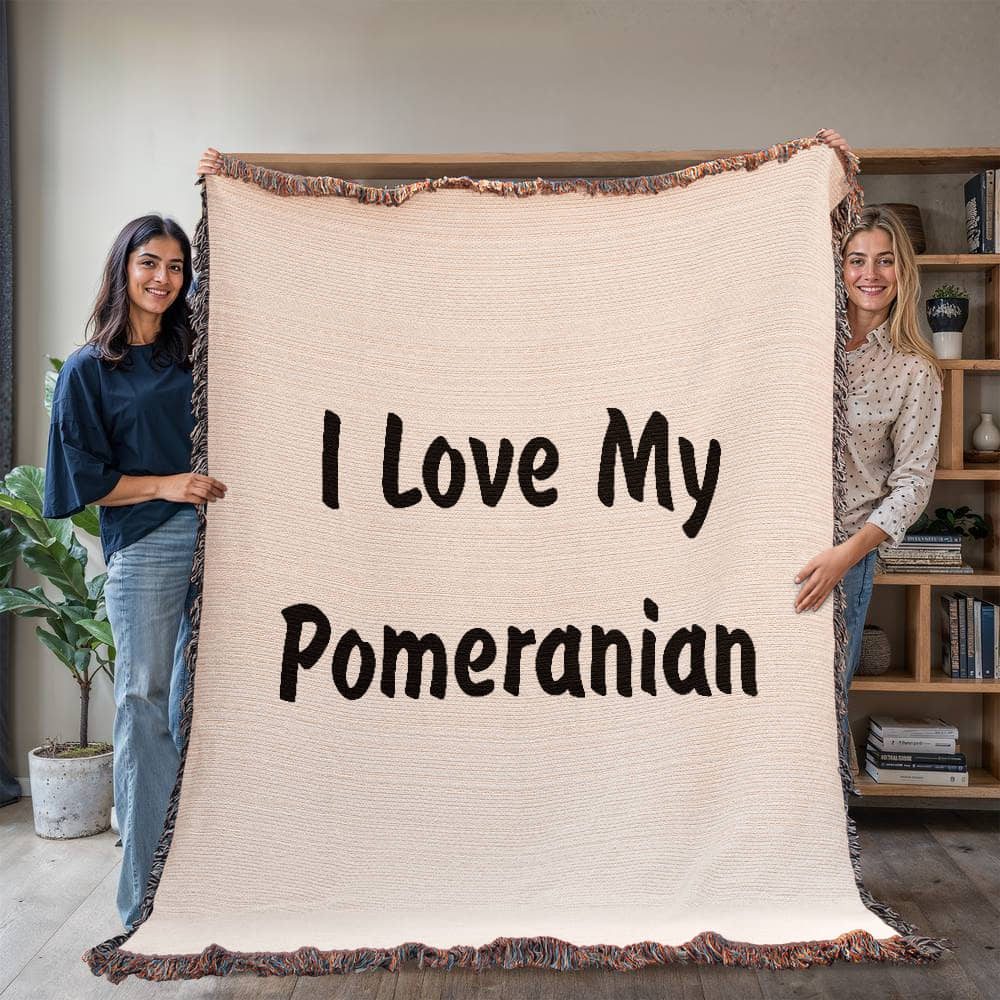 Love My Pomeranian v4 - 60" x 80" Heirloom Woven Blanket