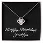 Happy Birthday Jacklyn v2 - Love Knot Necklace