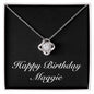 Happy Birthday Maggie v2 - Love Knot Necklace